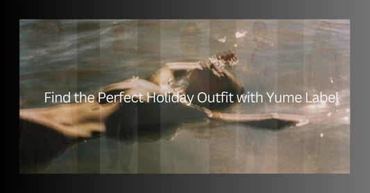 Find the Perfect Holiday Outfit with Yume Label