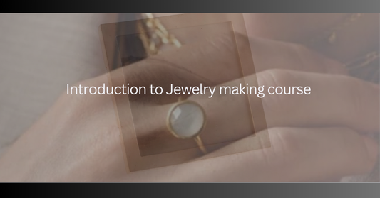 Introduction to Jewelry making course